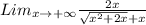 Lim_ {x \rightarrow +\infty }\frac{2x}{\sqrt{x^2+2x}+x}
