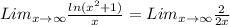 Lim_{x \rightarrow \infty } \frac{ ln(x ^{2} + 1 ) }{x} = Lim_{x \rightarrow \infty } \frac{ 2 }{2x}