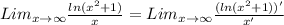 Lim_{x \rightarrow \infty } \frac{ ln(x ^{2} + 1 ) }{x} = Lim_ {x \rightarrow \infty } \frac{( ln(x ^{2} + 1 ) ) '}{x ' }