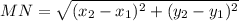 MN=\sqrt{(x_2-x_1)^{2} +(y_2-y_1)^{2} }