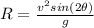 R = \frac{v^2sin(2\theta)}{g}