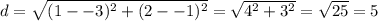 d = \sqrt{ (1 - -3)^2 + (2 - -1)^2} = \sqrt{4^2+3^2}=\sqrt{25} = 5
