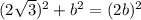 (2\sqrt{3})^2+b^2=(2b)^2