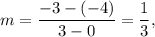 m=\dfrac{-3-(-4)}{3-0}=\dfrac{1}{3},