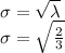 \sigma = \sqrt{\lambda}\\\sigma = \sqrt{\frac{2}{3}}