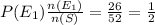 P (E_1) \frac{n (E_1)}{n (S)} = \frac {26}{52} = \frac{1}{2}