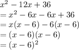 x^2-12x + 36\\=x^2 - 6x-6x+36\\=x(x-6)-6(x-6)\\=(x-6)(x-6)\\=(x-6)^2