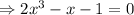 \Rightarrow 2x^3-x-1=0