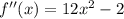 {f}''(x)=12x^2-2