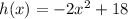 h(x)=-2x^2+18