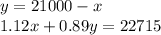 y=21000-x\\1.12x+0.89y=22715