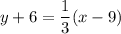 y+6=\dfrac{1}{3}(x-9)
