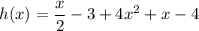 h(x)=\dfrac{x}{2}-3+4x^2+x-4