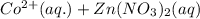 Co^{2+}(aq.)+Zn(NO_3)_2(aq)