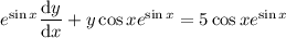 e^{\sin x}\dfrac{\mathrm dy}{\mathrm dx}+y\cos xe^{\sin x}=5\cos xe^{\sin x}