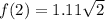 f(2) = 1.11\sqrt{2}