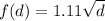 f(d) = 1.11\sqrt{d}