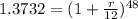 1.3732= {(1+\frac{r}{12})^{48}