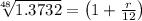 \sqrt[48]{1.3732}=\left(1+\frac{r}{12}\right)