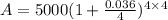 A=5000{(1+\frac{0.036}{4})^{4\times 4}