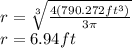 r=\sqrt[3]{\frac{4(790.272ft^{3} )}{3\pi}}\\r=6.94ft