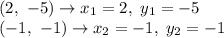 (2,\ -5)\to x_1=2,\ y_1=-5\\(-1,\ -1)\to x_2=-1,\ y_2=-1