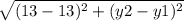 \sqrt{(13 - 13)^{2} + (y2 - y1)^{2}}