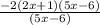 \frac{-2 (2x +1)(5x - 6)}{(5x - 6)}