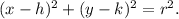 (x-h)^2+(y-k)^2=r^2.
