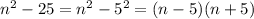 n^2-25=n^2-5^2=(n-5)(n+5)