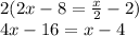 2(2x-8=\frac{x}{2}-2 )\\4x-16=x-4