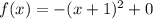 f(x) = -(x+1)^2+0