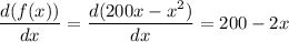 \displaystyle\frac{d(f(x))}{dx} = \displaystyle\frac{d(200x - x^2)}{dx} = 200 - 2x