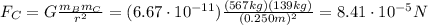 F_C=G\frac{m_B m_C}{r^2}=(6.67 \cdot 10^{-11}) \frac{(567 kg)(139 kg)}{(0.250 m)^2}=8.41 \cdot 10^{-5} N