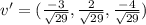 v'=(\frac{-3}{\sqrt{29} } , \frac{2}{\sqrt{29} } , \frac{-4}{\sqrt{29} })