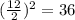 (\frac{12}{2} )^2=36