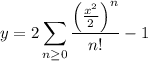 y=2\displaystyle\sum_{n\ge0}\frac{\left(\frac{x^2}2\right)^n}{n!}-1