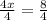 \frac{4x}{4}=\frac{8}{4}