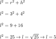 l^2=r^2+h^2\\\\l^2=3^2+4^2\\\\l^2=9+16\\\\l^2=25\to l=\sqrt{25}\to l=5