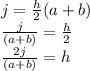 j =  \frac{h}{2} (a + b) \\  \frac{j}{(a + b)}  =  \frac{h}{2} \\  \frac{2j}{(a + b)}   = h