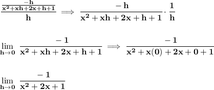 \bf \cfrac{\frac{-h}{x^2+xh+2x+h+1}}{h}\implies \cfrac{-h}{x^2+xh+2x+h+1}\cdot \cfrac{1}{h}&#10;\\\\\\&#10;\lim\limits_{h\to 0}~\cfrac{-1}{x^2+xh+2x+h+1}\implies \cfrac{-1}{x^2+x(0)+2x+0+1}&#10;\\\\\\&#10;\lim\limits_{h\to 0}~\cfrac{-1}{x^2+2x+1}