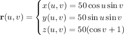 \mathbf r(u,v)=\begin{cases}x(u,v)=50\cos u\sin v\\y(u,v)=50\sin u\sin v\\z(u,v)=50(\cos v+1)\end{cases}