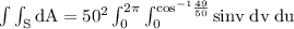 \rm \int\int_SdA = 50^2\int^{2\pi}_0\int^{cos^{-1}\frac{49}{50}}_0 sinv \; dv\;du