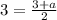 3=\frac{3+a}{2}