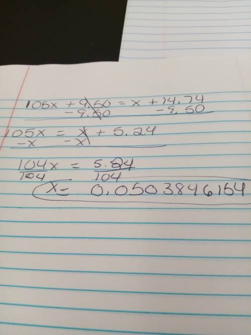 Can you  me  to solve this 105x+9.50=x+14.74
