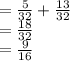 =\frac{5}{32}+\frac{13}{32}\\=\frac{18}{32}\\=\frac{9}{16}