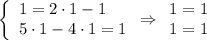 \left\{\begin{array}{l}1=2\cdot 1-1\\5\cdot 1-4\cdot 1=1\end{array}\Rightarrow \begin{array}{l}1=1\\1=1\end{array}\right.
