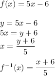 f(x)=5x-6\\\\y=5x-6\\5x=y+6\\x=\dfrac{y+6}{5}\\\\f^{-1}(x)=\dfrac{x+6}{5}