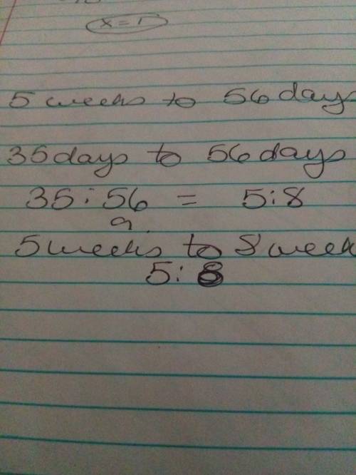 Write this ratio as a fraction in simplest form without any units. 5 weeks to 56 days