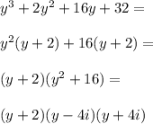 y^3+2y^2+16y+32=\\\\y^2(y+2)+16(y+2)=\\\\(y+2)(y^2+16)=\\\\(y+2)(y-4i)(y+4i)